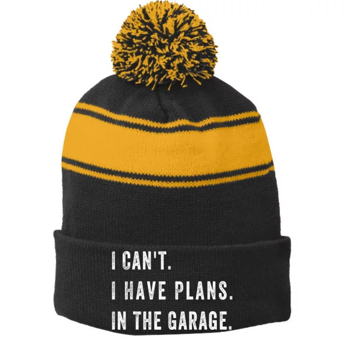 I Cant I Have Plans In The Garage Funny Stripe Pom Pom Beanie