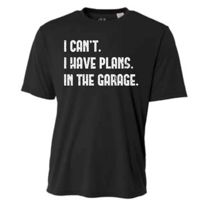 I Cant I Have Plans In The Garage Fathers Day Car Mechanics Cooling Performance Crew T-Shirt