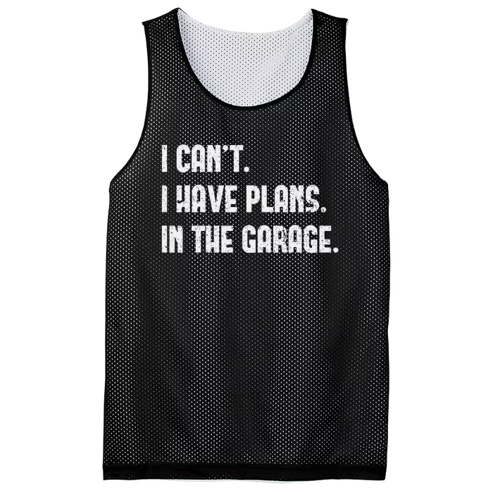 I Cant I Have Plans In The Garage Fathers Day Car Mechanics Mesh Reversible Basketball Jersey Tank