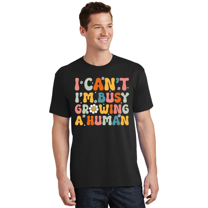 I Cant Im Busy Growing A Human Funny Family Humor Retro T-Shirt