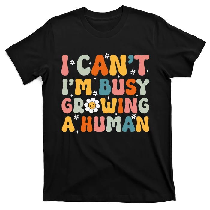 I Cant Im Busy Growing A Human Funny Family Humor Retro T-Shirt