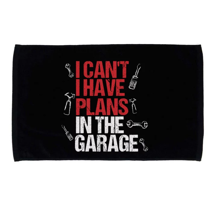 I Can't I Have Plans In The Garage Funny Gift Microfiber Hand Towel