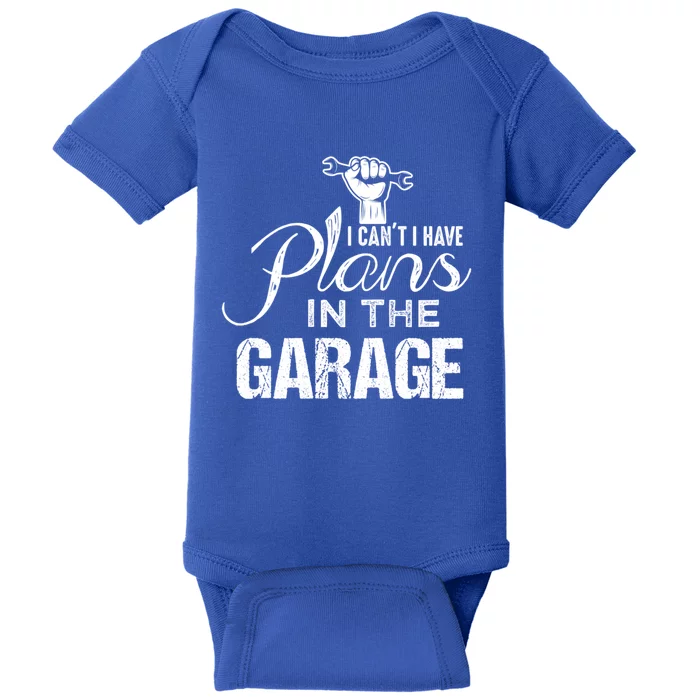 I Can't I Have Plans In The Garage Gift Car Mechanic Gift Fist Gift Baby Bodysuit