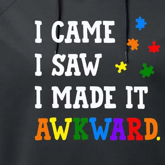 I came I saw I made it Awkward Autism Awareness Puzzle Performance Fleece Hoodie