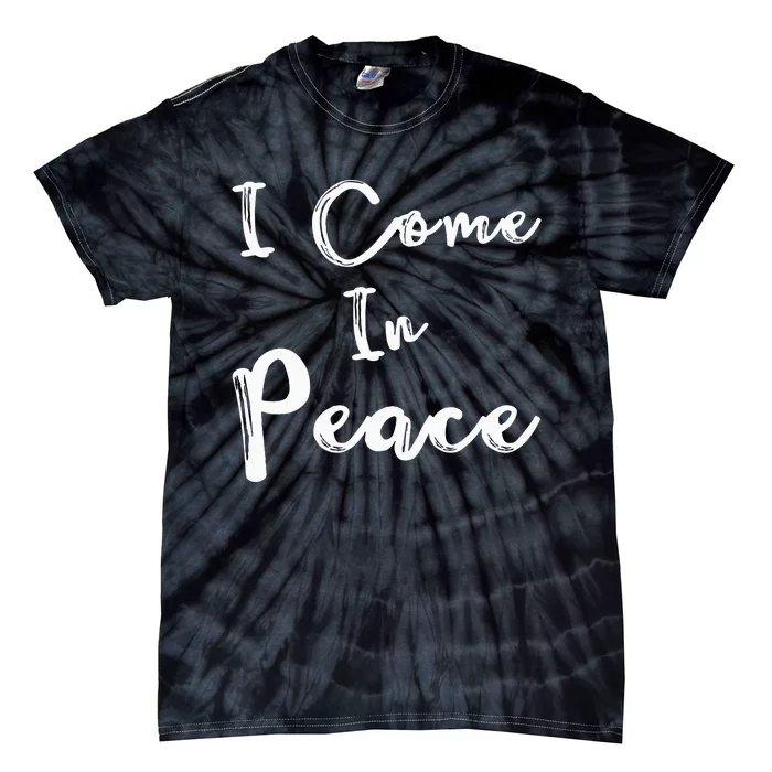 I Come In Peace Im Peace Funny Matching Couple Tie-Dye T-Shirt