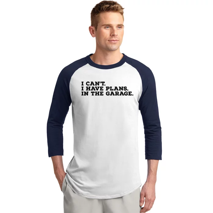 I Can't I Have Plans In The Garage Gift Baseball Sleeve Shirt