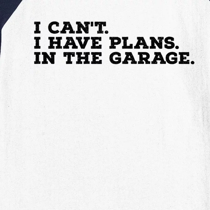 I Can't I Have Plans In The Garage Gift Baseball Sleeve Shirt