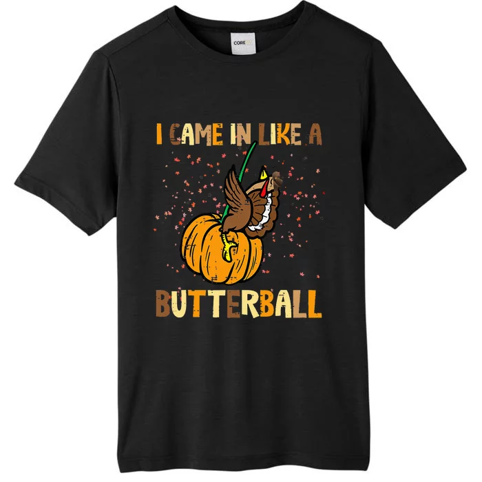 I Came In Like A Butterball Thanksgiving Turkey ChromaSoft Performance T-Shirt