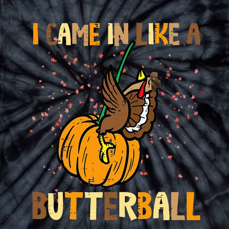 I Came In Like A Butterball Thanksgiving Turkey Tie-Dye T-Shirt