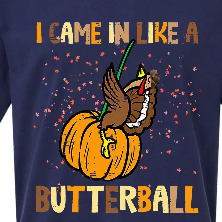 I Came In Like A Butterball Thanksgiving Turkey Sueded Cloud Jersey T-Shirt