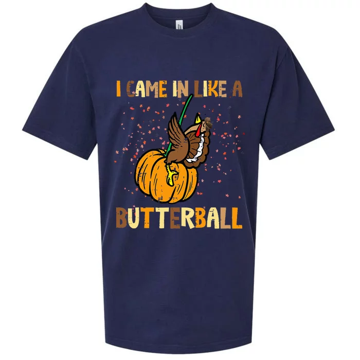 I Came In Like A Butterball Thanksgiving Turkey Sueded Cloud Jersey T-Shirt