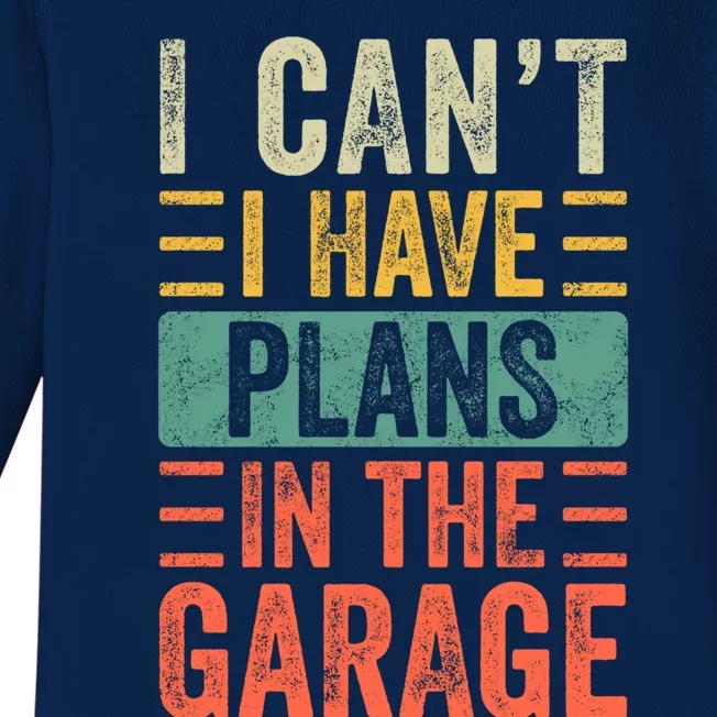 I Can't I Have Plans In The Garage Funny Car Mechanic Retro Gift Baby Long Sleeve Bodysuit