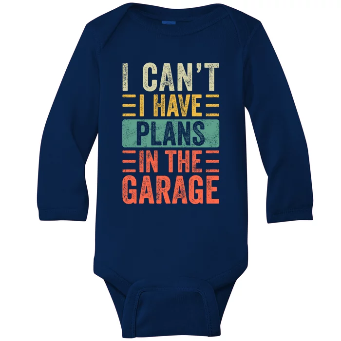 I Can't I Have Plans In The Garage Funny Car Mechanic Retro Gift Baby Long Sleeve Bodysuit