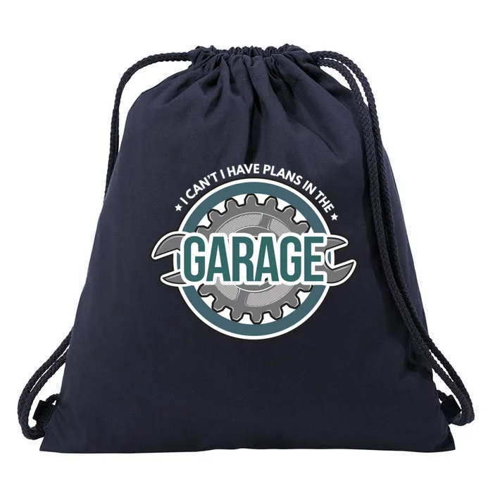 I Can't I Have Plans In The Garage Gift Car Mechanic Gift Garage Gift Drawstring Bag