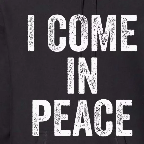 I Come In Peace IM Peace Funny Matching Couple Lovers Premium Hoodie