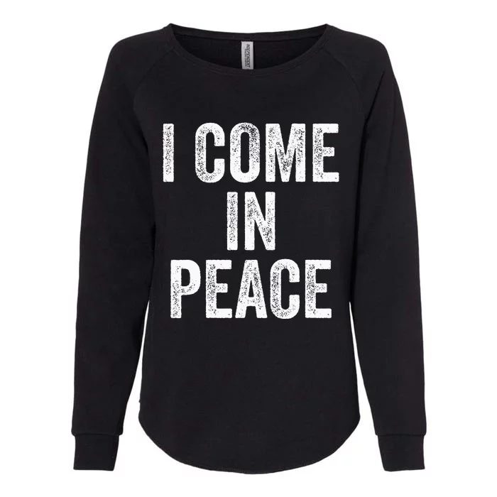 I Come In Peace IM Peace Funny Matching Couple Lovers Womens California Wash Sweatshirt