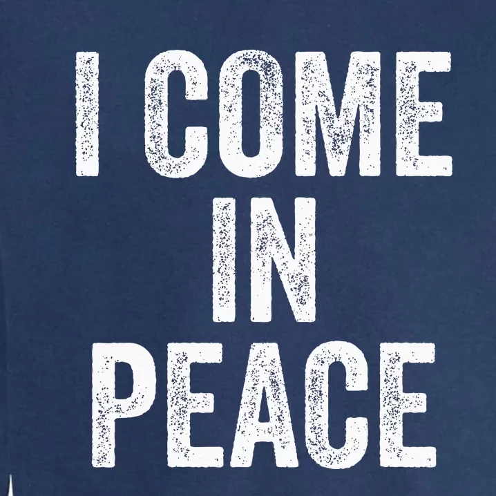 I Come In Peace IM Peace Funny Matching Couple Lovers Garment-Dyed Sweatshirt