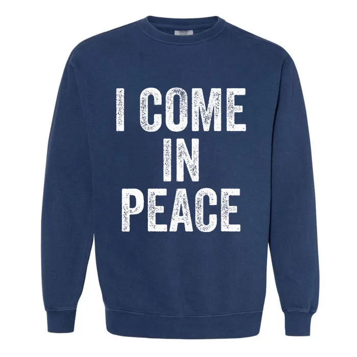 I Come In Peace IM Peace Funny Matching Couple Lovers Garment-Dyed Sweatshirt