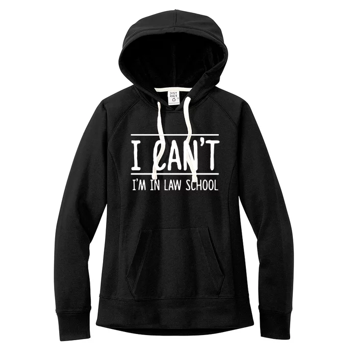 I Cant Im In Law School Student Future Attorney Women's Fleece Hoodie