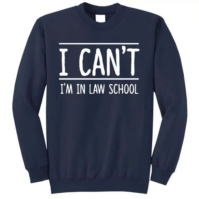 I Cant Im In Law School Student Future Attorney Sweatshirt