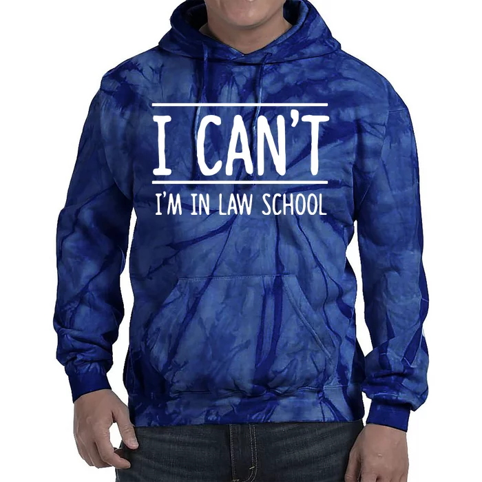 I Cant Im In Law School Student Future Attorney Tie Dye Hoodie