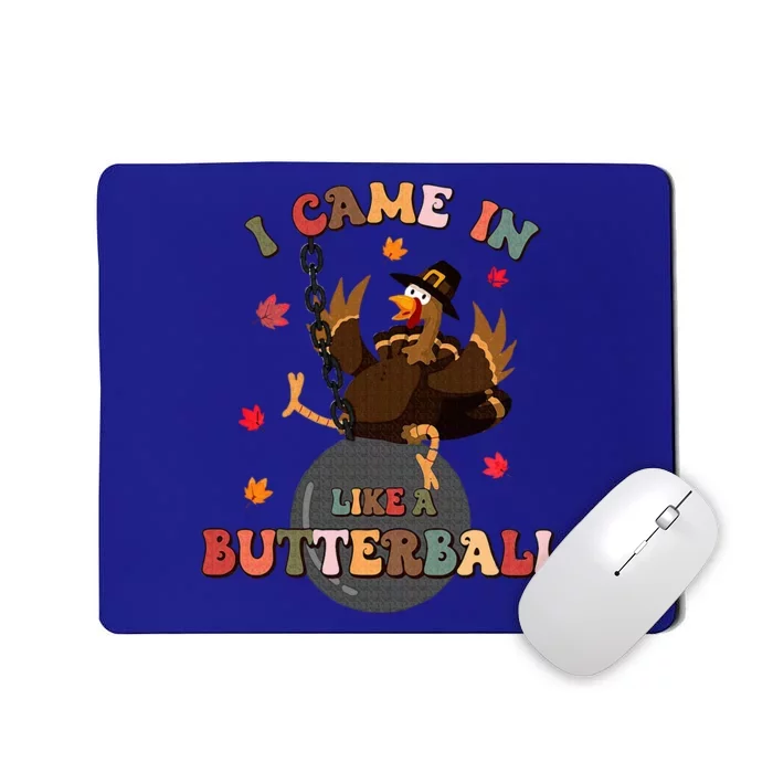 I Came In Like A Butterball Funny Turkey Thanksgiving Mousepad