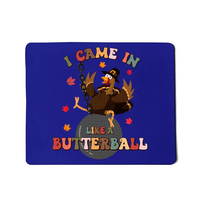 I Came In Like A Butterball Funny Turkey Thanksgiving Mousepad