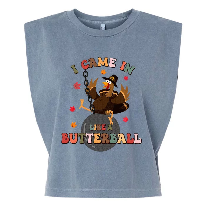 I Came In Like A Butterball Funny Turkey Thanksgiving Garment-Dyed Women's Muscle Tee