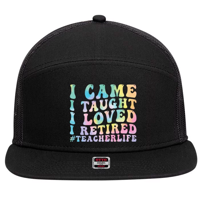 I Came I Taught I Loved I Retired Funny Teacher 7 Panel Mesh Trucker Snapback Hat