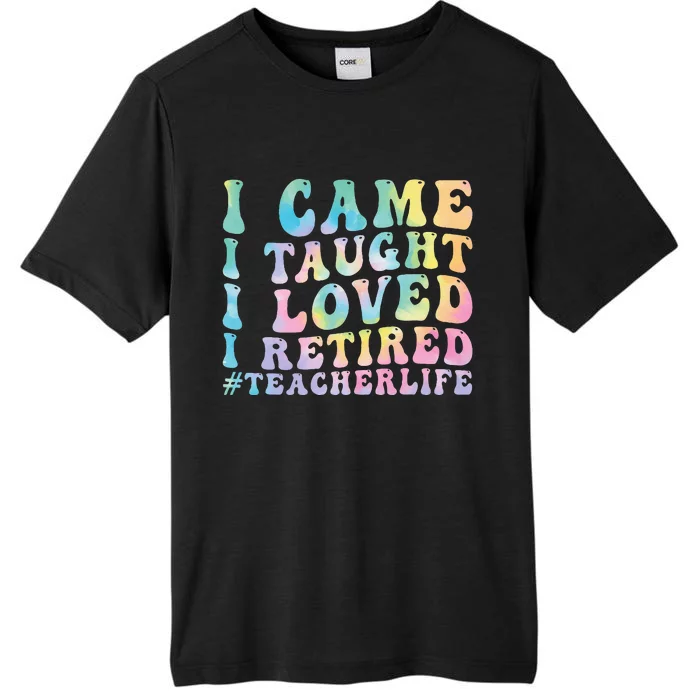 I Came I Taught I Loved I Retired Funny Teacher ChromaSoft Performance T-Shirt