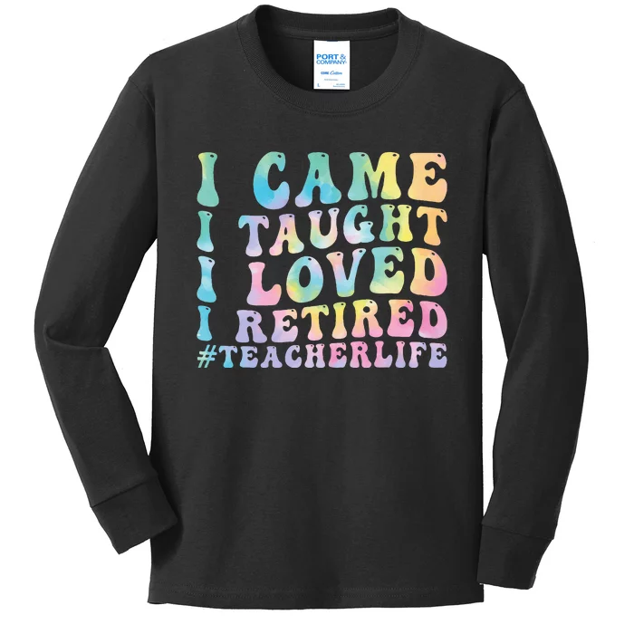 I Came I Taught I Loved I Retired Funny Teacher Kids Long Sleeve Shirt