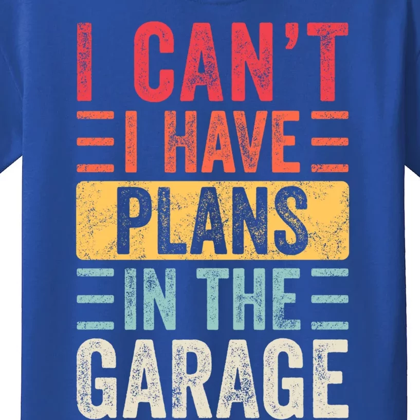 I Can't I Have Plans In The Garage Funny Car Mechanic Retro Gift Kids T-Shirt