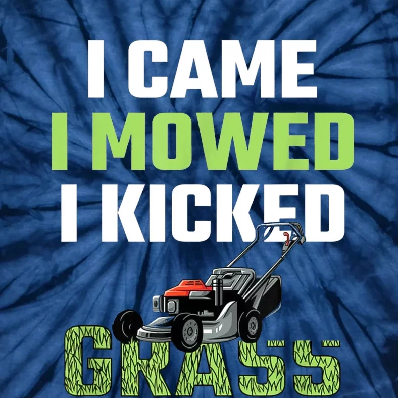 I Came I Mowed I Kicked Grass Funny Lawn Mowing Gardener Tie-Dye T-Shirt