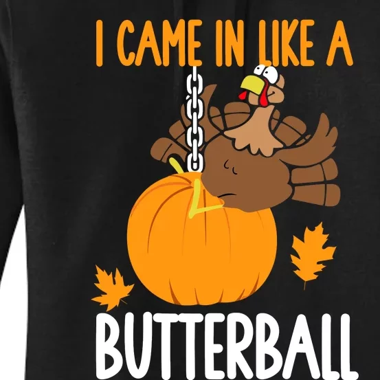 I Came In Like A Butterball Funny Thanksgiving Women's Pullover Hoodie