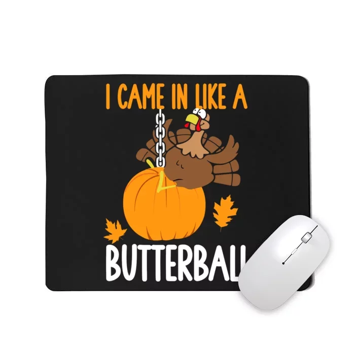 I Came In Like A Butterball Funny Thanksgiving Mousepad