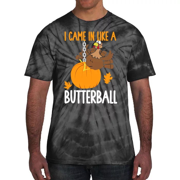 I Came In Like A Butterball Funny Thanksgiving Tie-Dye T-Shirt