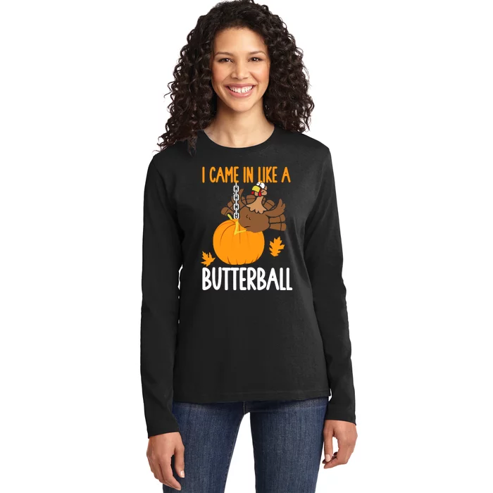 I Came In Like A Butterball Funny Thanksgiving Ladies Long Sleeve Shirt