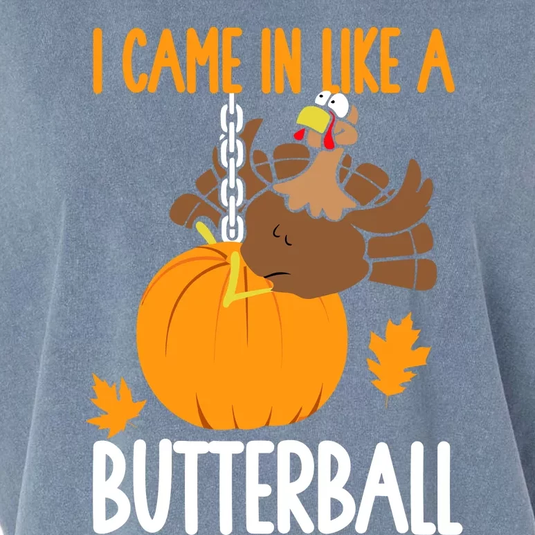 I Came In Like A Butterball Funny Thanksgiving Garment-Dyed Women's Muscle Tee