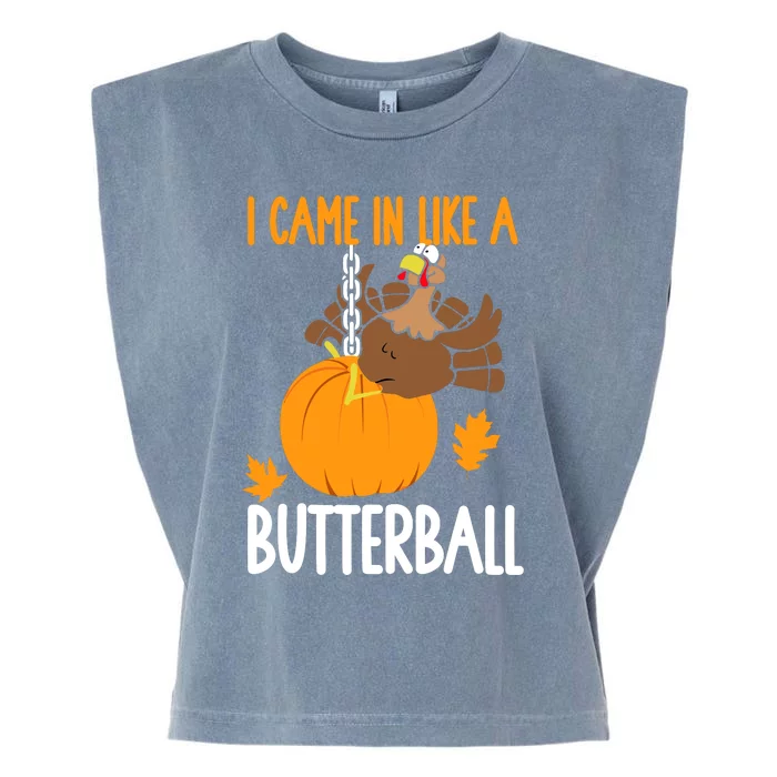 I Came In Like A Butterball Funny Thanksgiving Garment-Dyed Women's Muscle Tee