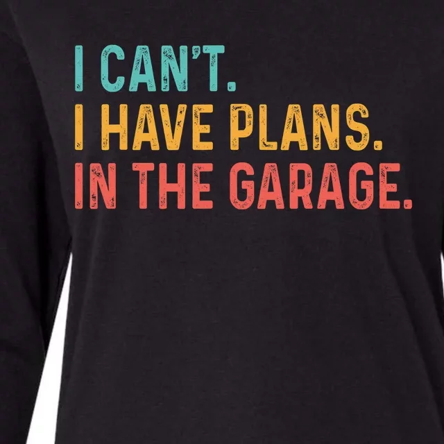 I Can't I Have Plans In The Garage Fathers Gift Car Mechanic Womens Cotton Relaxed Long Sleeve T-Shirt