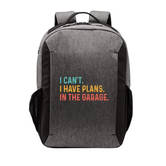 I Can't I Have Plans In The Garage Fathers Gift Car Mechanic Vector Backpack