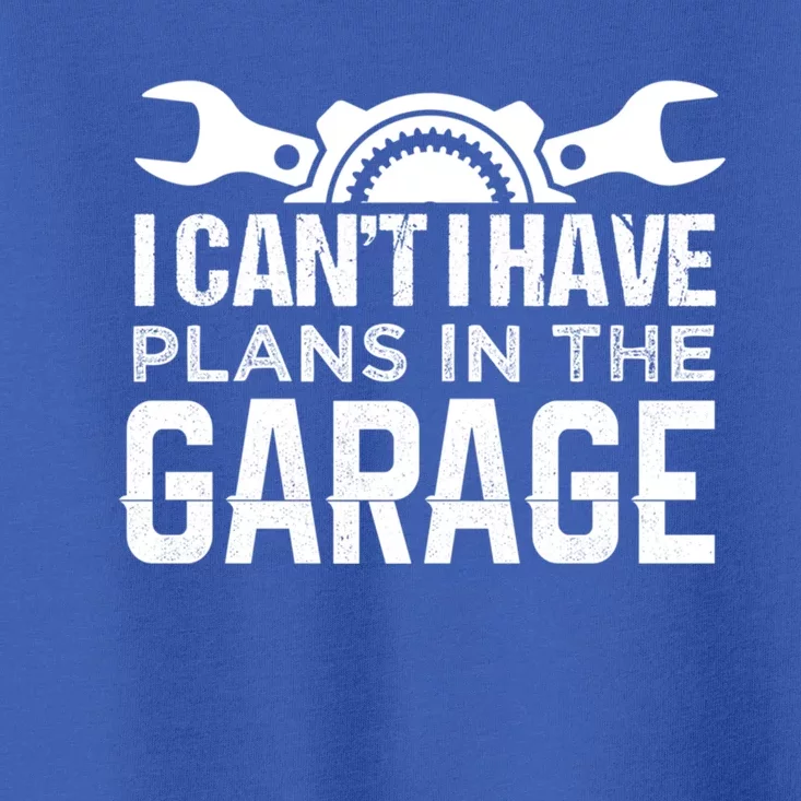 I Can't I Have Plans In The Garage Cool Gift Car Mechanic Cool Gift Steering Gif Toddler T-Shirt