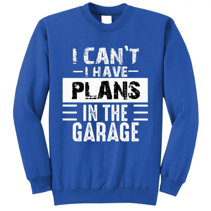 I Can't I Have Plans In The Garage Funny Retro Car Mechanic Sweatshirt