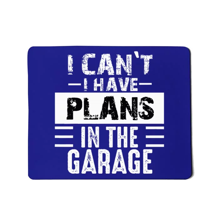 I Can't I Have Plans In The Garage Funny Retro Car Mechanic Mousepad