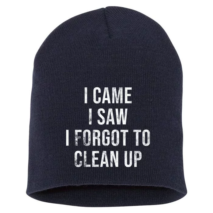 I Came I Saw I Forgot To Clean Up Funny Short Acrylic Beanie