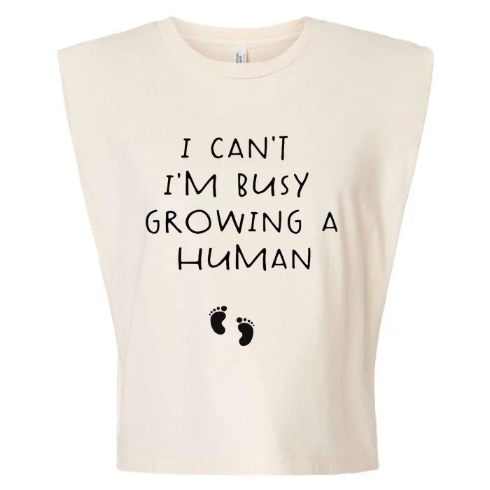 I CanT IM Busy Growing A Human Pregnancy Announcet Mom Garment-Dyed Women's Muscle Tee