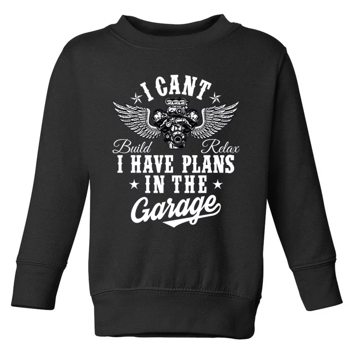 I Cant I Have Plans In The Garage Fathers Day Car Mechanics Toddler Sweatshirt