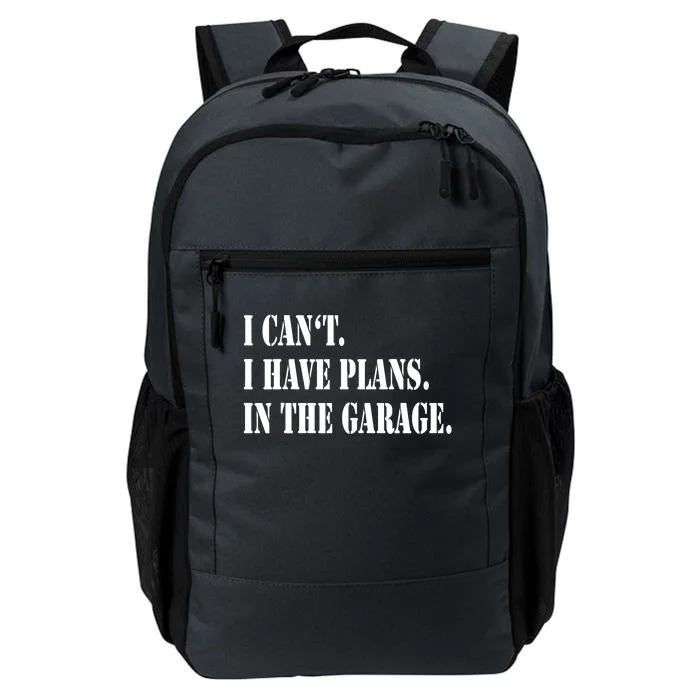 I Cant I Have Plans In The Garage Fathers Day Car Mechanics Daily Commute Backpack