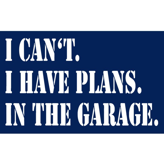 I Cant I Have Plans In The Garage Fathers Day Car Mechanics Bumper Sticker