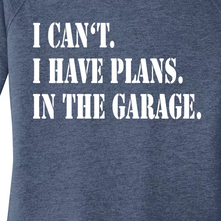 I Cant I Have Plans In The Garage Fathers Day Car Mechanics Women's Perfect Tri Tunic Long Sleeve Shirt